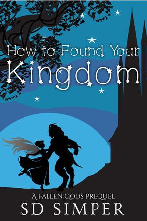 How to Found Your Kingdom (Fallen Gods #0.5)