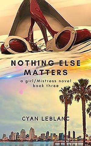 Nothing Else Matters (A girl/Mistress Story #3)