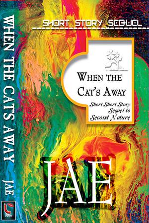 When the Cat’s away by Jae
