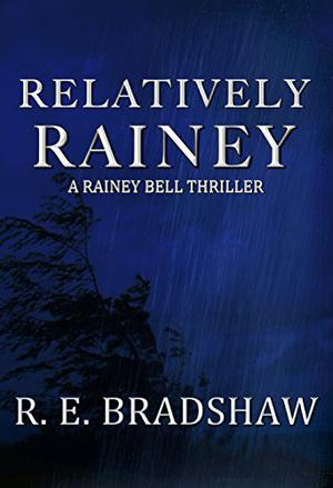Relatively Rainey by R.E. Bradshaw