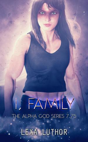 I, Family (The Alpha God #7.75)