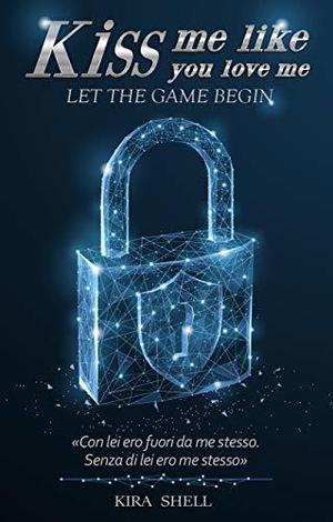 Let the game begin by Kira Shell