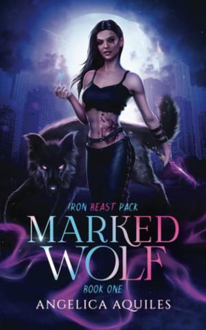 Marked Wolf: Iron Beast Pack by Angelica Aquiles