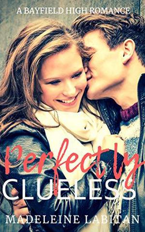Perfectly Clueless (Bayfield High #3)