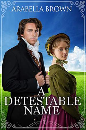 A Detestable Name by Arabella Brown