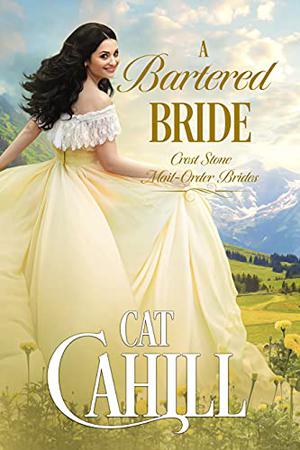 A Bartered Bride (Crest Stone Mail-Order Brides #3)