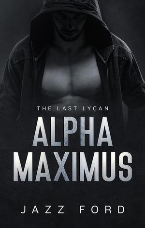 Alpha Maximus: The Last Lycan by Jazz Ford