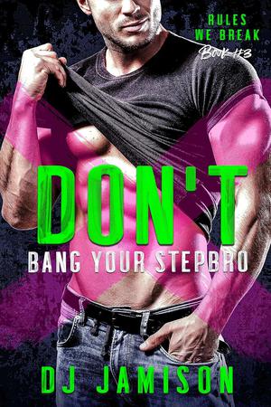 Don't Bang Your Stepbro by D.J. Jamison