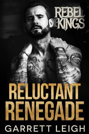 Reluctant Renegade (Rebel Kings MC #5)