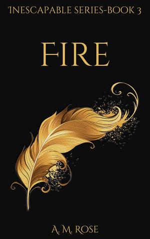 Fire by A.M. Rose