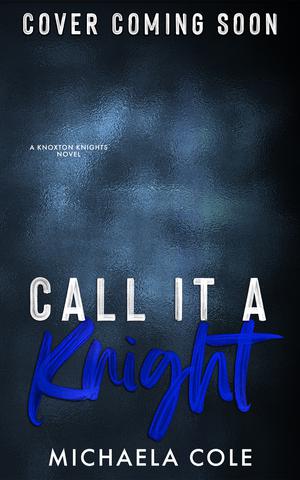 Call It a Knight by Michaela Cole