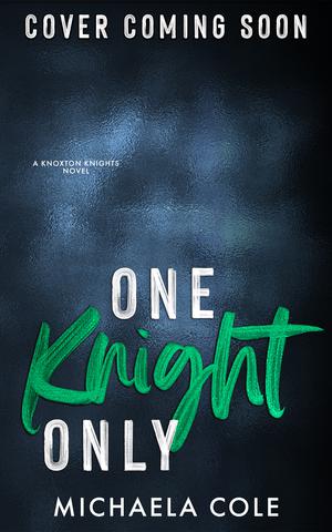 One Knight Only by Michaela Cole