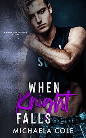 When Knight Falls by Michaela Cole
