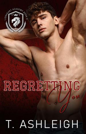 Regretting You (Lionheart Academy #3)