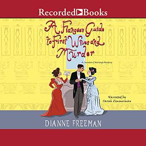 A Fiancée's Guide to First Wives and Murder by Dianne Freeman, Sarah Zimmerman