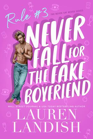 Never Fall for the Fake Boyfriend (Never Say Never #3)