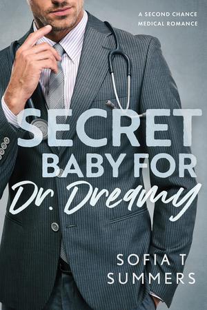 Secret Baby for Dr. Dreamy by Sofia T. Summers