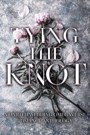 Tying the Knot: A Limited Wedding Omegaverse Romance Anthology by Vivian Murdoch, Carmilla Quinn, Jacey Davis, Zelda Knight, Michele Ryan, T.L. Reeve, Lucy Scott Bryan, M.L. Marian, Juniper Kerry, K.B. Mitchell