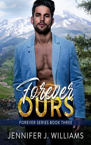 Forever Ours by Jennifer J. Williams