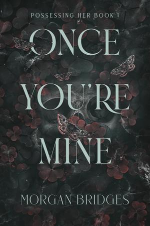 Once You're Mine (Possessing Her #1)