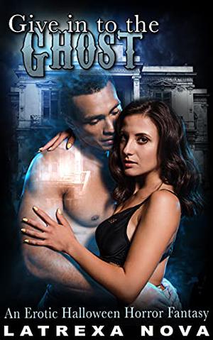Give In to the Ghost (Thirteen Kinks of Halloween #1)