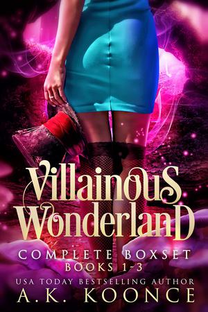Villainous Wonderland Complete Boxset: Books 1-3 by A.K. Koonce