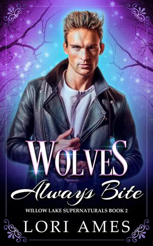 Wolves Always Bite (Willow Lake Supernaturals #2)