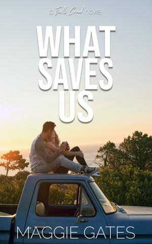 What Saves Us by Maggie C. Gates