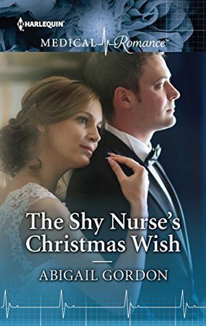 The Shy Nurse's Christmas Wish by Abigail Gordon