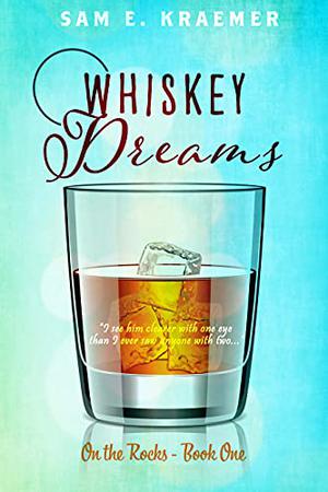 Whiskey Dreams by Sam E. Kraemer