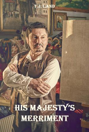 His Majesty's Merriment by T.J. Land