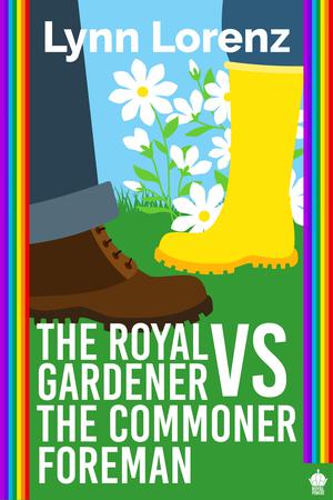 The Royal Gardener vs. The Commoner Foreman by Lynn Lorenz