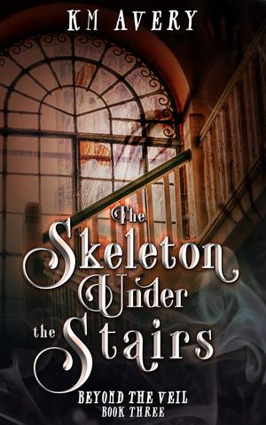 The Skeleton Under the Stairs (Beyond the Veil #3)