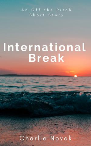 International Break (Off the Pitch #3.1)