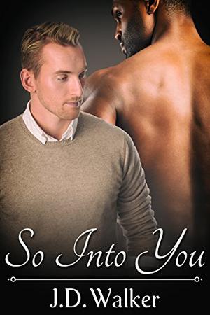 So Into You by J.D. Walker