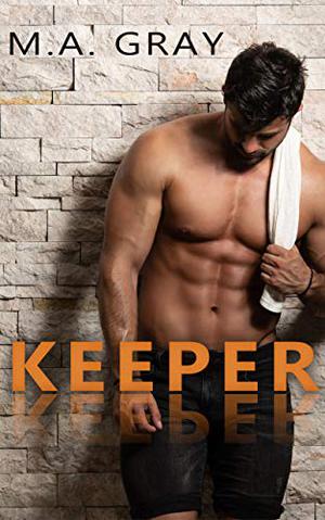 Keeper by Mackenzie Gray, M.A. Gray