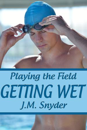 Getting Wet (Playing the Field #7)