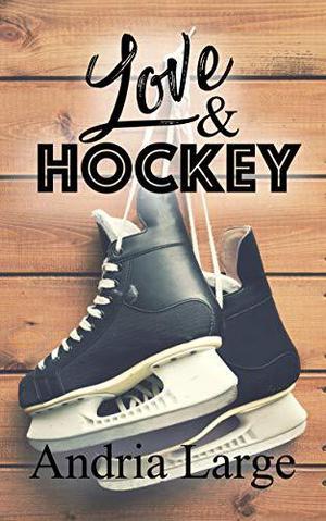 Love & Hockey by Andria Large