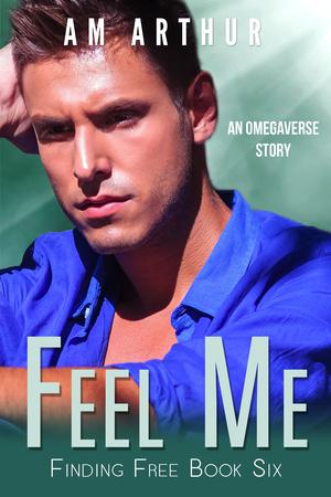 Feel Me by A.M. Arthur