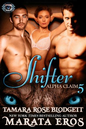 Shifter: Alpha Claim by Tamara Rose Blodgett