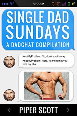 Single Dad Sundays: A Dadchat Compilation (Single Dad Support Group #7)