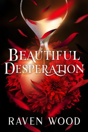 Beautiful Desperation by Raven Wood