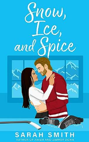 Snow, Ice, and Spice by Sarah Smith