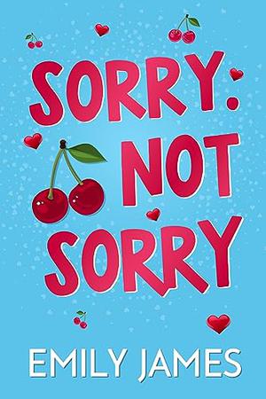 Sorry. Not Sorry: A Billionaire, Single Dad, Age-gap Romance by Emily James