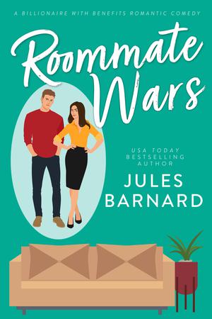 Roommate Wars: A Billionaire with Benefits Romantic Comedy by Jules Barnard