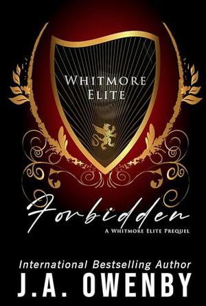 Forbidden: A Whitmore Elite Prequel by J.A. Owenby