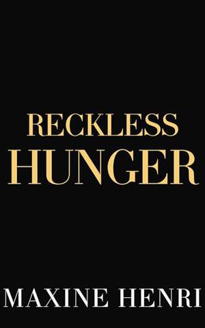 Reckless Hunger: An Age Gap Billionaire Romance by Maxine Henri