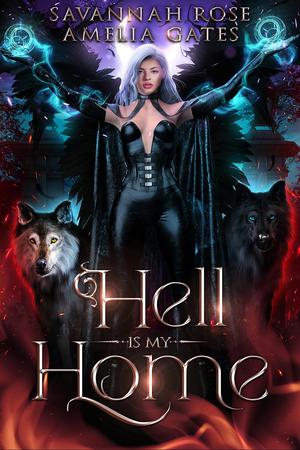 Hell is my Home by Savannah Rose, Amelia Gates