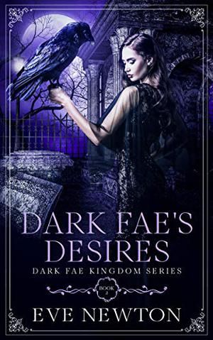 Dark Fae's Desires (Dark Fae Kingdom #2)