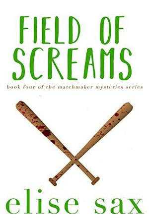 Field of Screams (Matchmaker Mysteries #4)